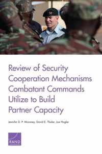 Review of Security Cooperation Mechanisms Combatant Commands Utilize to Build Partner Capacity