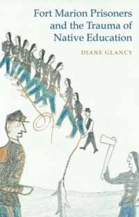 Fort Marion Prisoners and the Trauma of Native Education