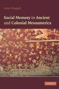 Social Memory in Ancient and Colonial Mesoamerica