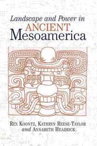 Landscape And Power In Ancient Mesoamerica