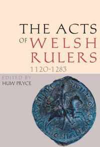 Acts of the Welsh Rulers, 1120-1283: Second Edition