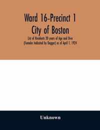 Ward 16-Precinct 1; City of Boston; List of Residents 20 years of Age and Over (Females Indicated by Dagger) as of April 1, 1924