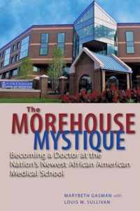 The Morehouse Mystique - Becoming a Doctor at the Nation's Newest African American Medical School