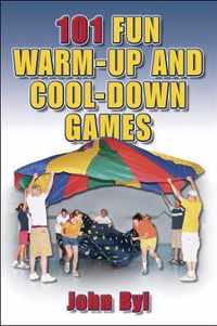 101 Fun Warm-Up and Cool-Down Games