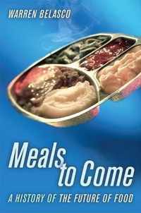 Meals to Come - A History of the Future of Food