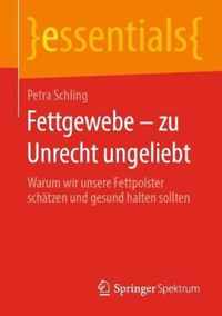 Fettgewebe - zu Unrecht ungeliebt