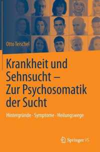 Krankheit Und Sehnsucht - Zur Psychosomatik Der Sucht