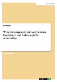 Wissensmanagement im Unternehmen. Grundlagen und technologische Anwendung