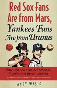 Red Sox Fans Are from Mars, Yankees Fans Are from Uranus