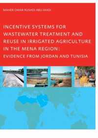 Incentive Systems for Wastewater Treatment and Reuse in Irrigated Agriculture in the MENA Region, Evidence from Jordan and Tunisia