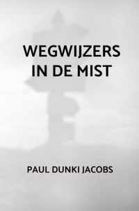 Wegwijzers in de mist - Paul Dunki Jacobs - Paperback (9789464351835)