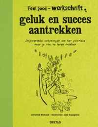 Feel good  -   Geluk en succes aantrekken