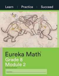 Eureka Math Grade 8 Learn, Practice, Succeed Workbook #2 (Module 2)