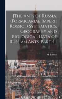 [The Ants of Russia. (Formicariae Imperii Rossici.) Systematics, Geography and Biological Data of Russian Ants. Part 4.]