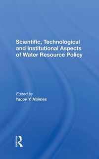 Scientific, Technological And Institutional Aspects Of Water Resource Policy