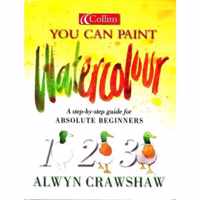 You Can Paint Watercolour: A Step-by-step Guide for Absoloute Beginners