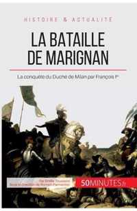 La bataille de Marignan: La conquête du Duché de Milan par François Ier