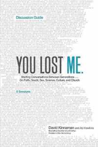 You Lost Me Discussion Guide Starting Conversations Between GenerationsOn Faith, Doubt, Sex, Science, Culture, and Church