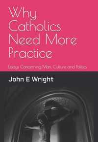 Why Catholics Need More Practice