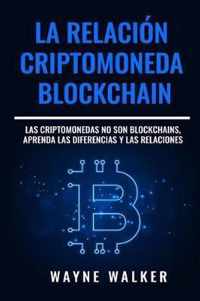 La Relacion Criptomoneda-Blockchain