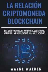 La Relacion Criptomoneda-Blockchain