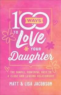 100 Ways to Love Your Daughter