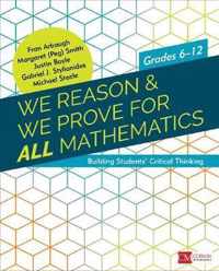 We Reason  We Prove for ALL Mathematics Building Students Critical Thinking, Grades 612 Corwin Mathematics Series