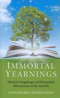 Immortal Yearnings: Mystical Imaginings and Primordial Affirmations of the Afterlife