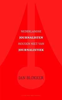 Nederlandse Journalisten Houden Niet Van Journalistiek                            ?