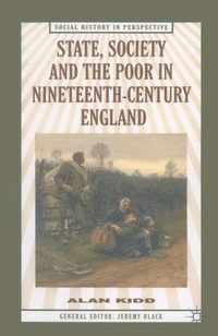 State, Society and the Poor in Nineteenth-Century England: In Nineteenth-Century England