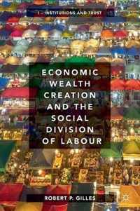 Economic Wealth Creation and the Social Division of Labour: Volume I