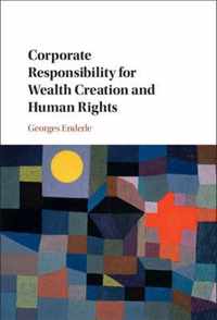 Corporate Responsibility for Wealth Creation and Human Rights