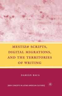 Mestiz@ Scripts, Digital Migrations, and the Territories of Writing