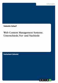 Web Content Management Systeme. Unterschiede, Vor- und Nachteile