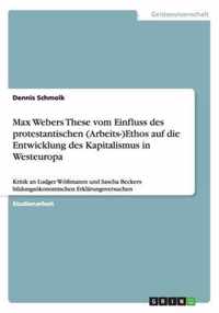 Max Webers These vom Einfluss des protestantischen (Arbeits-)Ethos auf die Entwicklung des Kapitalismus in Westeuropa
