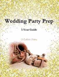 Wedding Party Prep 1-Year Guide