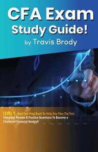 CFA Exam Study Guide! Level 1: Best Test Prep Book to Help You Pass the Test