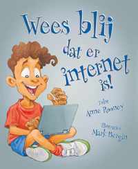 Wees blij dat... - Wees blij dat er internet is!