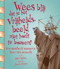 Wees blij dat je het Vrijheidsbeeld niet hoeft te bouwen! - John Malam - Hardcover (9789462020818)