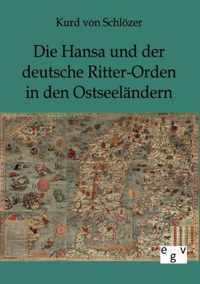 Die Hansa und der deutsche Ritter-Orden in den Ostseelandern