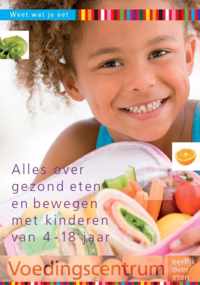 Weet wat je eet - Alles over gezond eten en bewegen met kinderen van 4-18 jaar