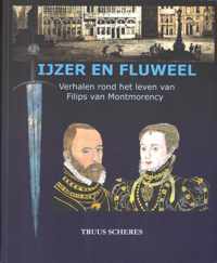 Ijzer en fluweel - Verhalen rond het leven van Filips van Montmorency, graaf van Horne
