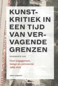 Kunstkritiek in een tijd van vervagende grenzen 1989-2015 - Annemarie Kok - Paperback (9789462081338)