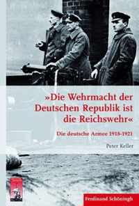 'Die Wehrmacht der Deutschen Republik ist die Reichswehr'