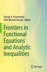 Frontiers in Functional Equations and Analytic Inequalities