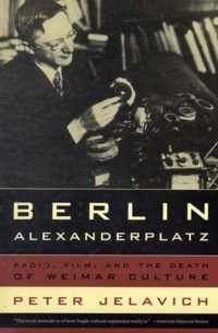 Berlin Alexanderplatz - Radio, Film, And the Death of Weimar Culture