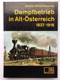 Dampfbetrieb in Alt-Osterreich 1837-1918