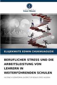 Beruflicher Stress Und Die Arbeitsleistung Von Lehrern in Weiterfuhrenden Schulen