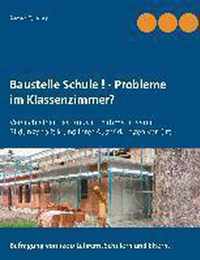 Baustelle Schule! - Probleme im Klassenzimmer?