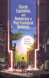 Church, Capitalism, and Democracy in Post-Ecological Societies